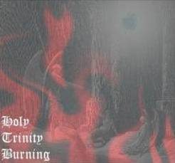 Holy Trinity Burning : Holy Trinity Burning.